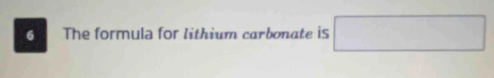 6 the formula for lithium carbonate is