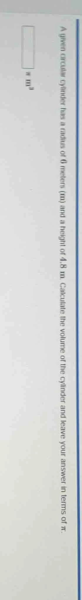 a given circular cylinder has a radius of 6 meters (m) and a height of …