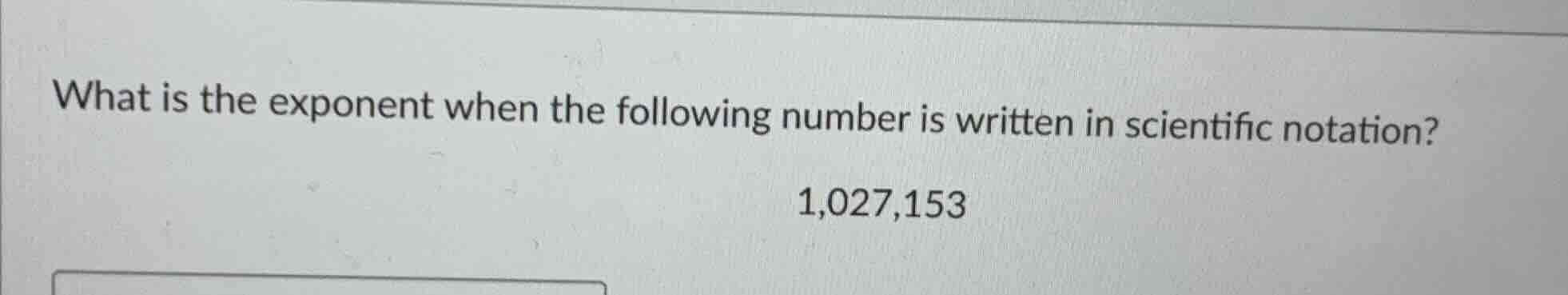 what is the exponent when the following number is written in scientific…