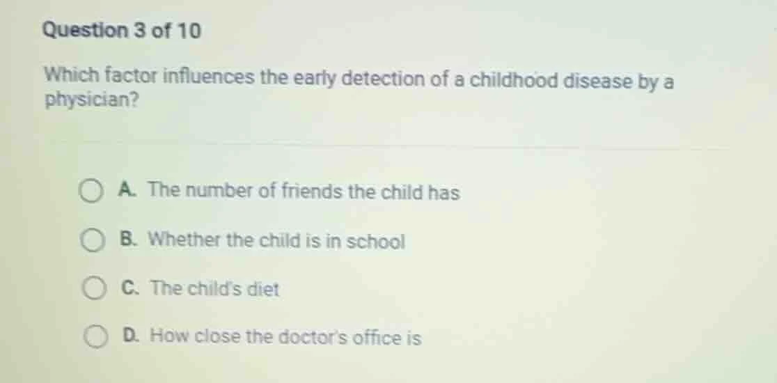 question 3 of 10 which factor influences the early detection of a child…