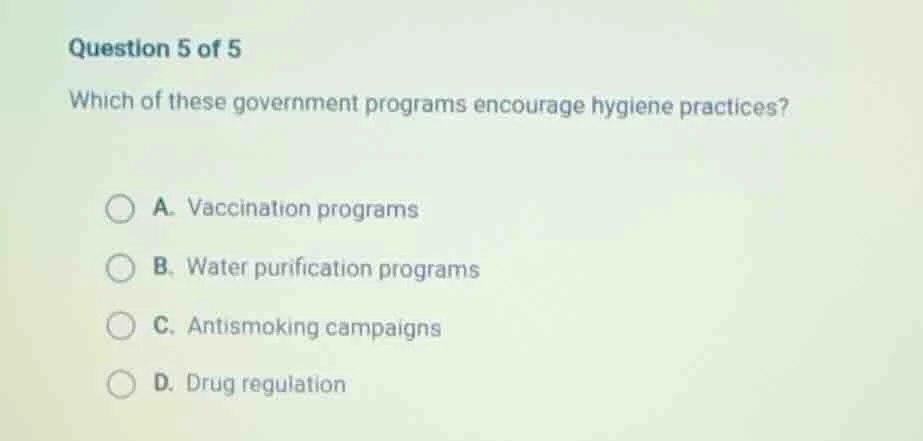 question 5 of 5 which of these government programs encourage hygiene pr…