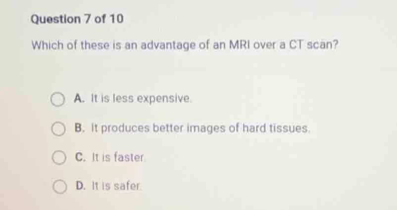 question 7 of 10 which of these is an advantage of an mri over a ct sca…