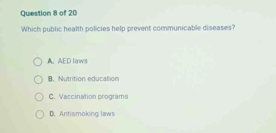 question 8 of 20 which public health policies help prevent communicable…