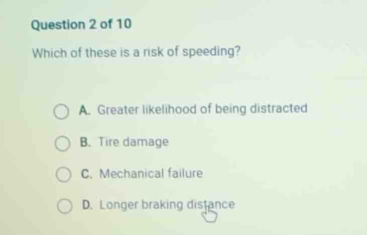 question 2 of 10 which of these is a risk of speeding? a. greater likel…