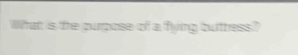 what is the purpose of a flying buttress?