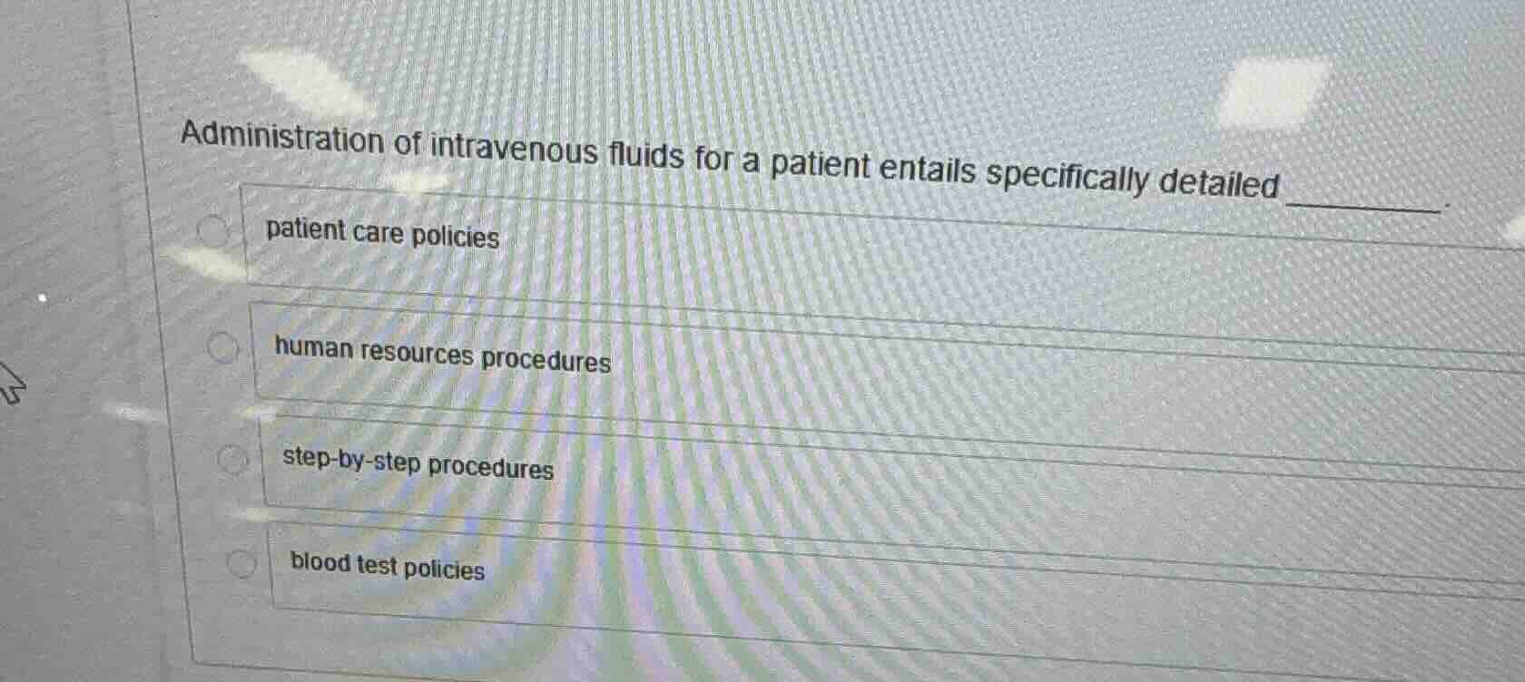 administration of intravenous fluids for a patient entails specifically…