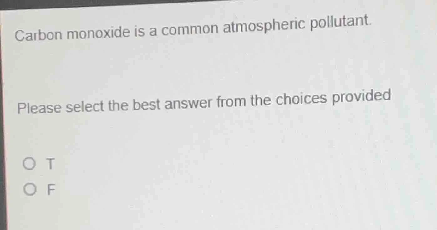 carbon monoxide is a common atmospheric pollutant. please select the be…