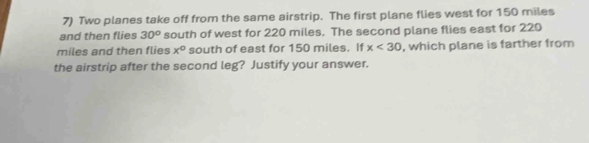 7) two planes take off from the same airstrip. the first plane flies we…