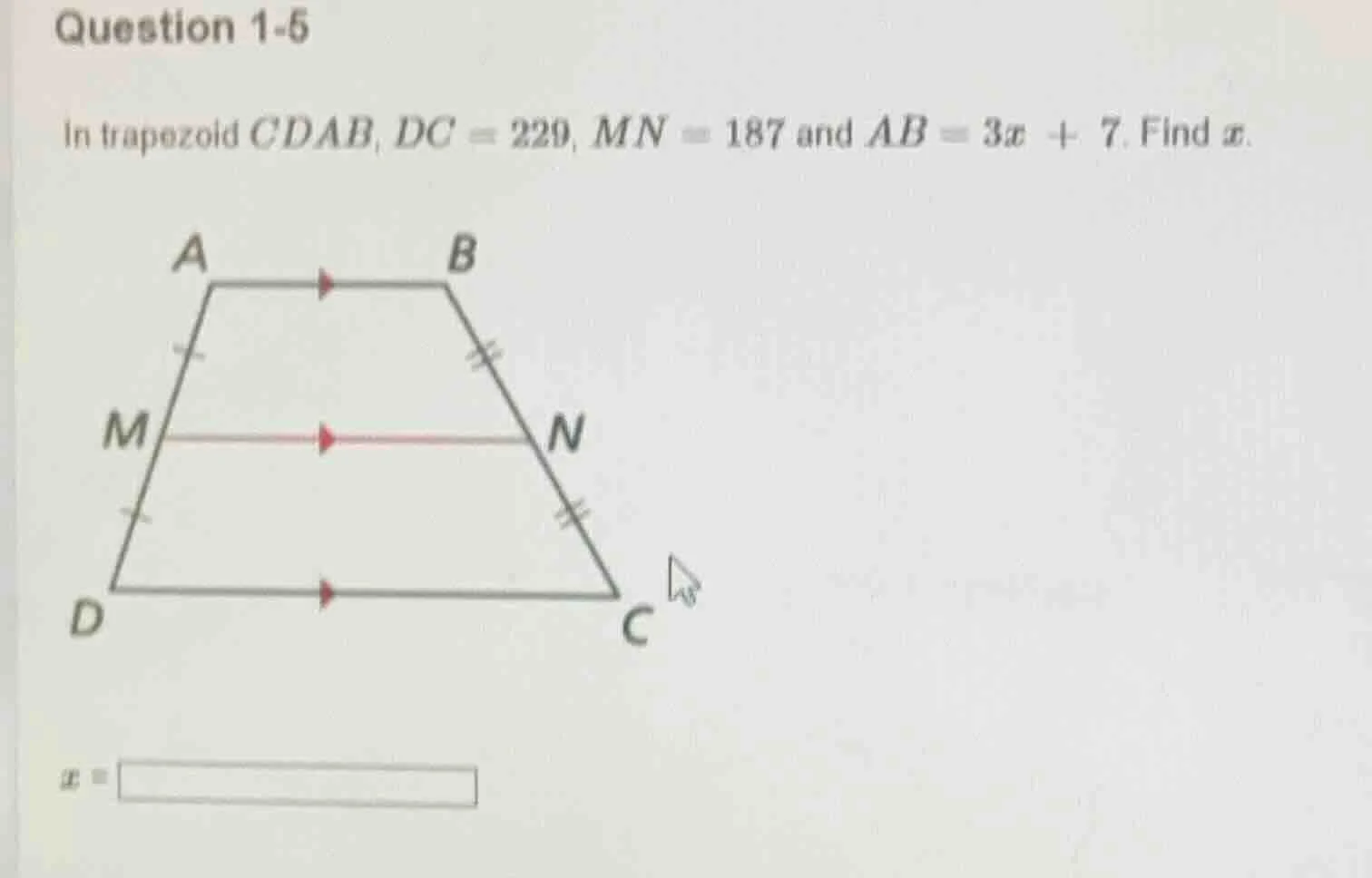 question 1-5 in trapezoid cdab, dc = 229, mn = 187 and ab = 3x + 7. fin…