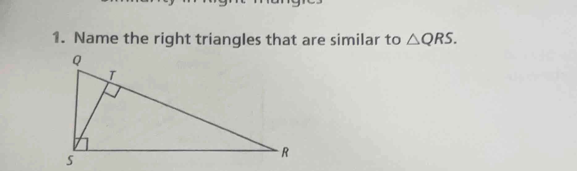 1. name the right triangles that are similar to $\\triangle qrs$.