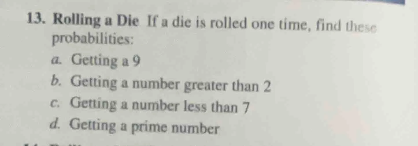 13. rolling a die if a die is rolled one time, find these probabilities…