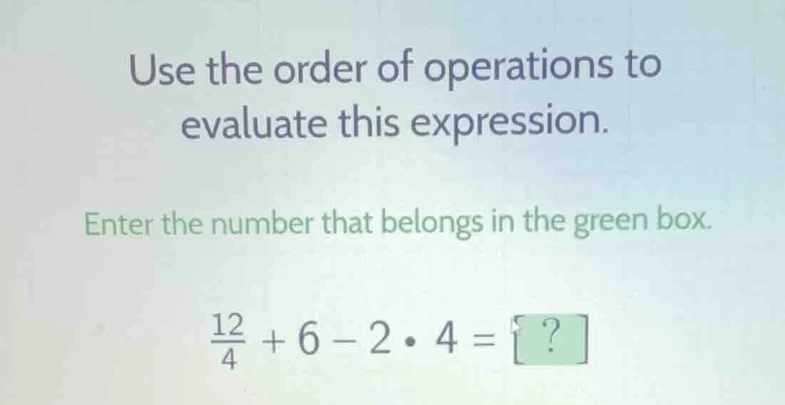 use the order of operations to evaluate this expression. enter the numb…