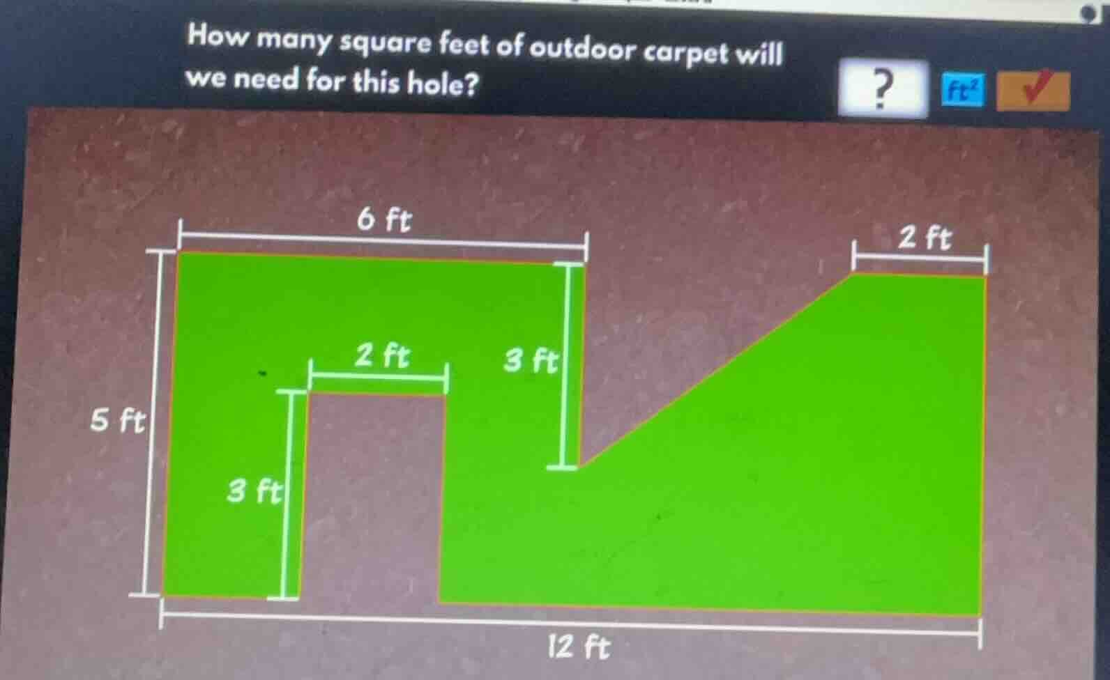 how many square feet of outdoor carpet will we need for this hole? 6 ft…