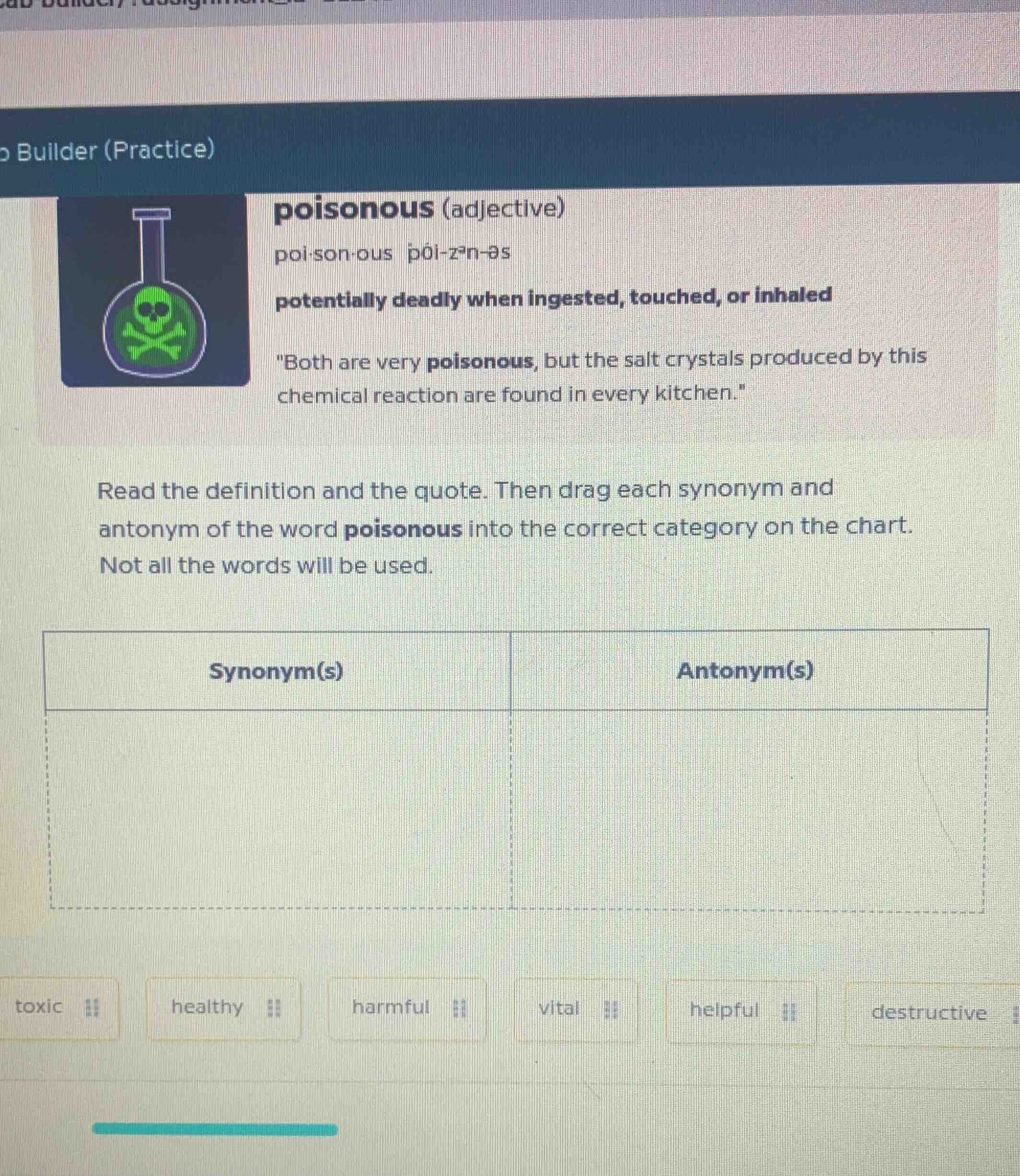 builder (practice) poisonous (adjective) poi·son·ous ˈpȯi-zᵊn-əs potent…