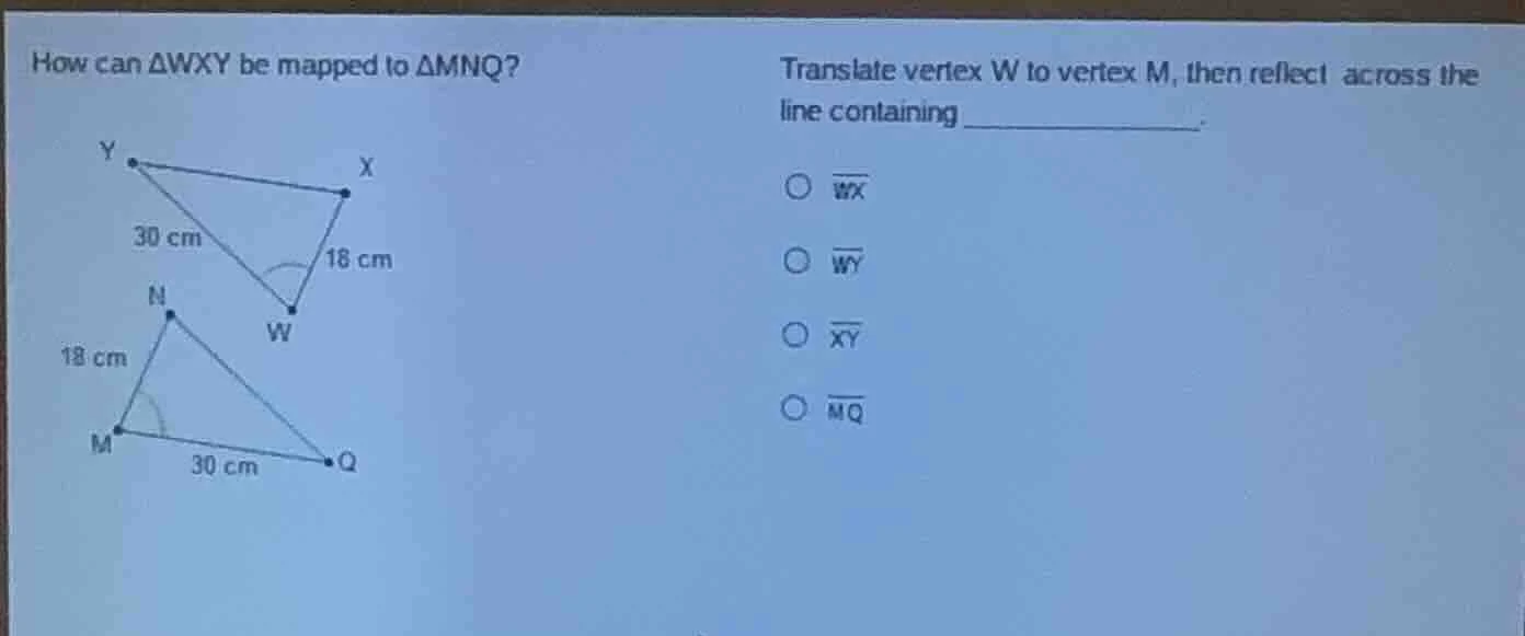 how can $\\triangle wxy$ be mapped to $\\triangle mnq$? translate verte…