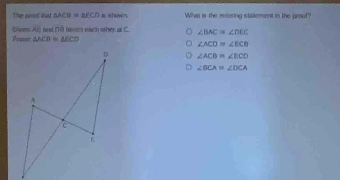 the proof that \\( \\triangle acb \\cong \\triangle ecd \\) is shown.\ …