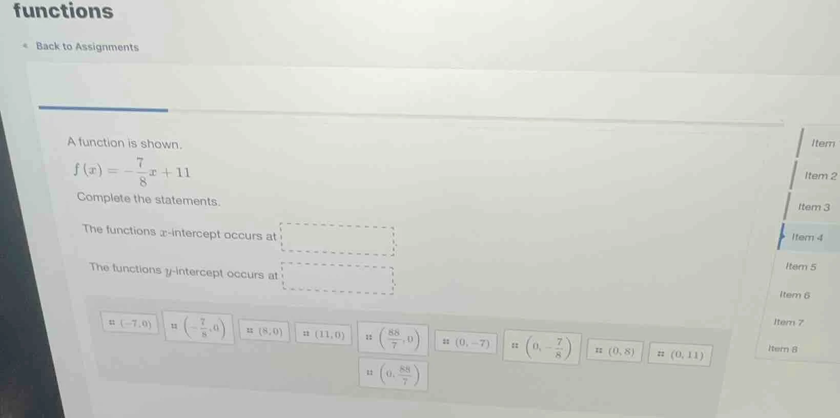 a function is shown. $f(x) = -\frac{7}{8}x + 11$ complete the statement…