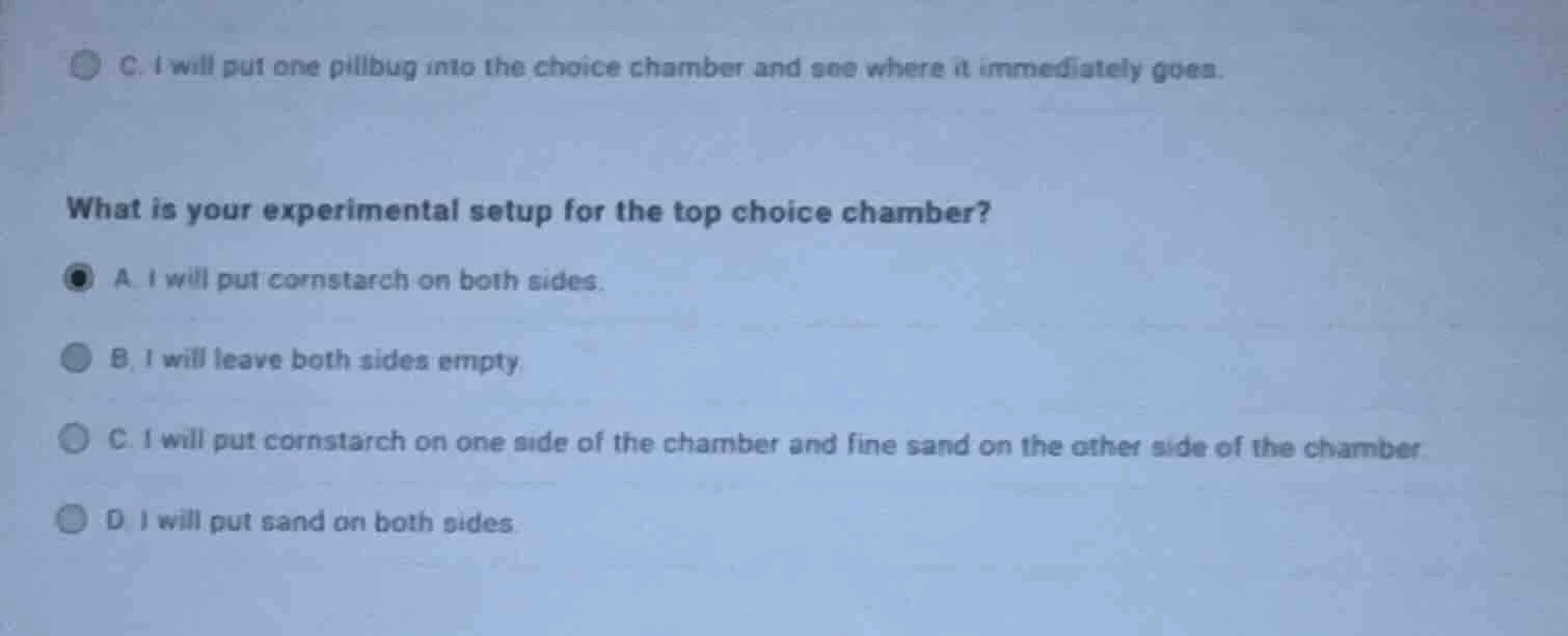 c. i will put one pillbug into the choice chamber and see where it imme…