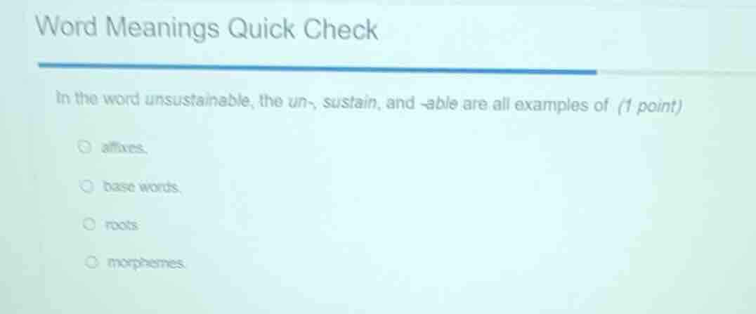 word meanings quick check in the word unsustainable, the un-, sustain, …