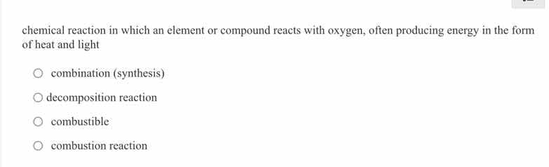 chemical reaction in which an element or compound reacts with oxygen, o…