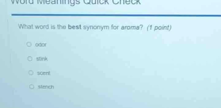 word meanings quick check what word is the best synonym for aroma? (1 p…