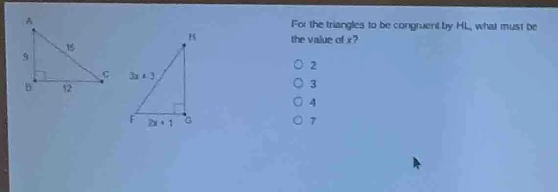 for the triangles to be congruent by hl, what must be the value of x? 2…