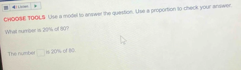 choose tools use a model to answer the question. use a proportion to ch…