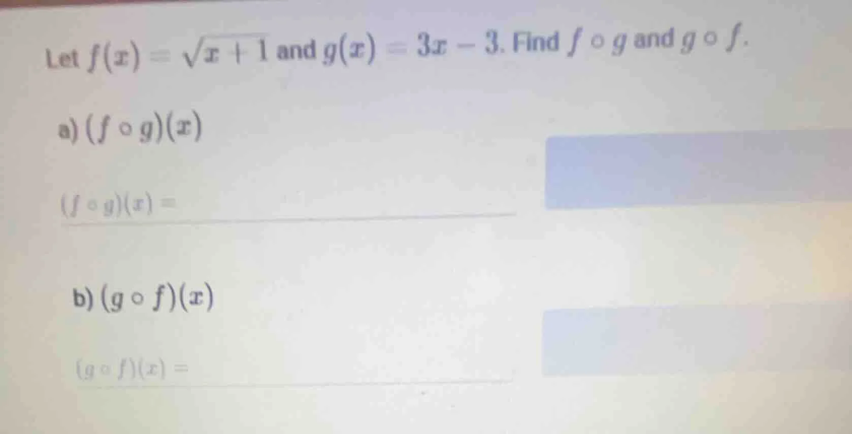 let $f(x) = \\sqrt{x + 1}$ and $g(x) = 3x - 3$. find $f \\circ g$ and $…