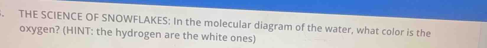 the science of snowflakes: in the molecular diagram of the water, what …