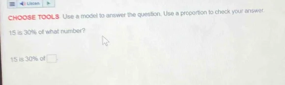 choose tools use a model to answer the question. use a proportion to ch…