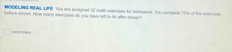 modeling real life you are assigned 32 math exercises for homework. you…