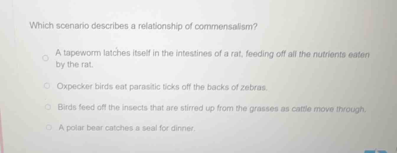which scenario describes a relationship of commensalism? a tapeworm lat…