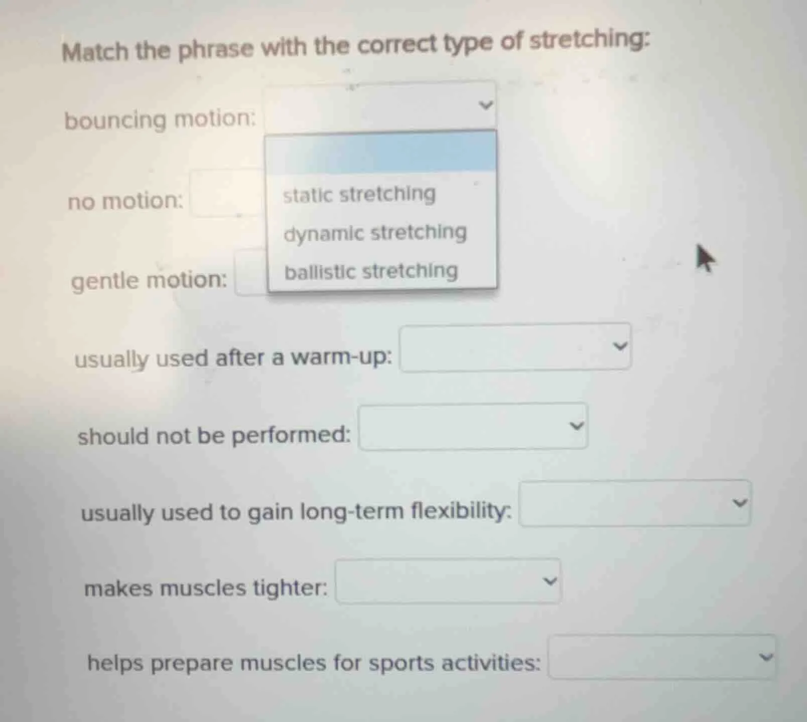 match the phrase with the correct type of stretching: bouncing motion: …