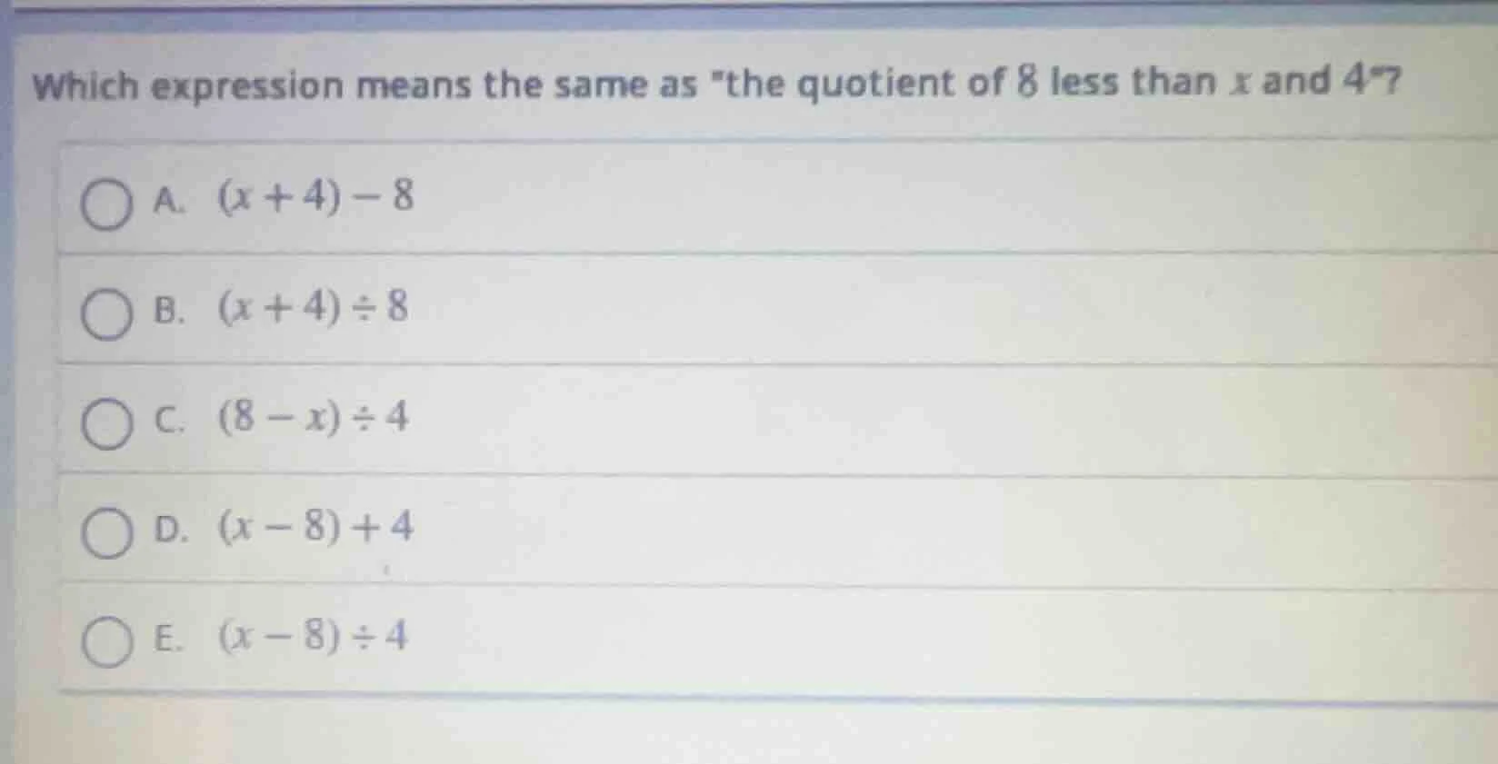 which expression means the same as \the quotient of 8 less than x and 4…