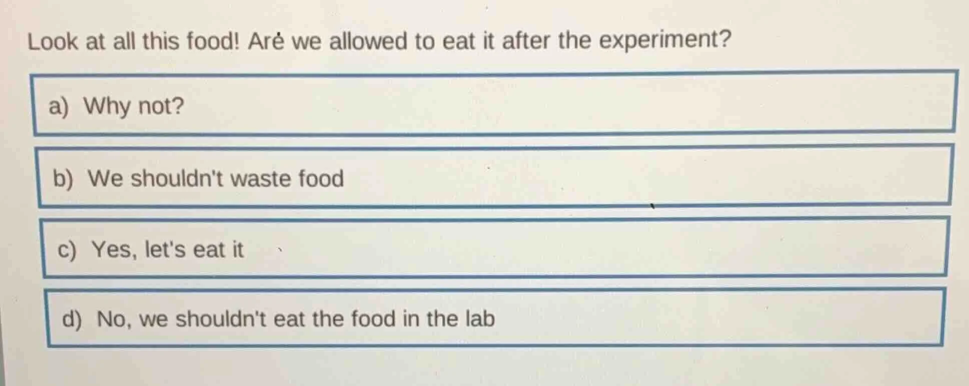 look at all this food! are we allowed to eat it after the experiment? a…