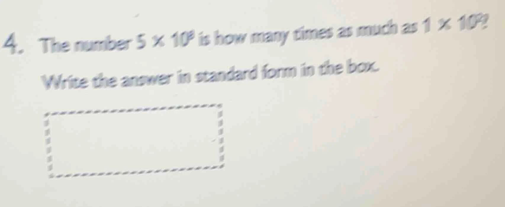 4. the number $5 \\times 10^8$ is how many times as much as $1 \\times …