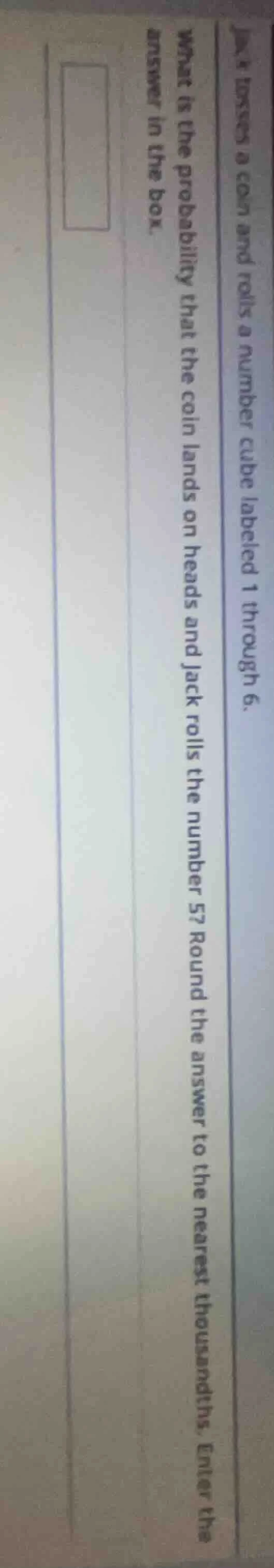 jack flips a coin and rolls a number cube labeled 1 through 6. what is …