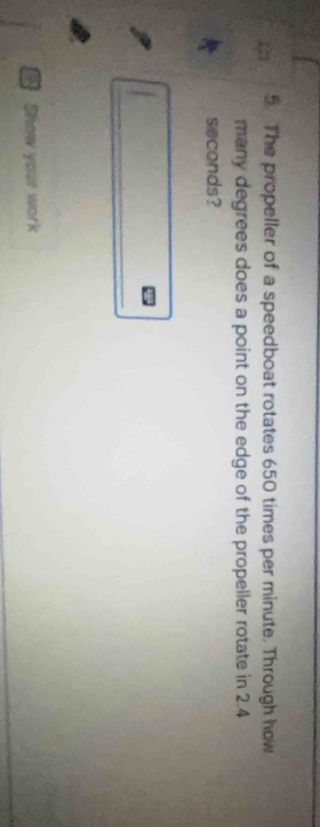 9. the propeller of a speedboat rotates 650 times per minute. through h…
