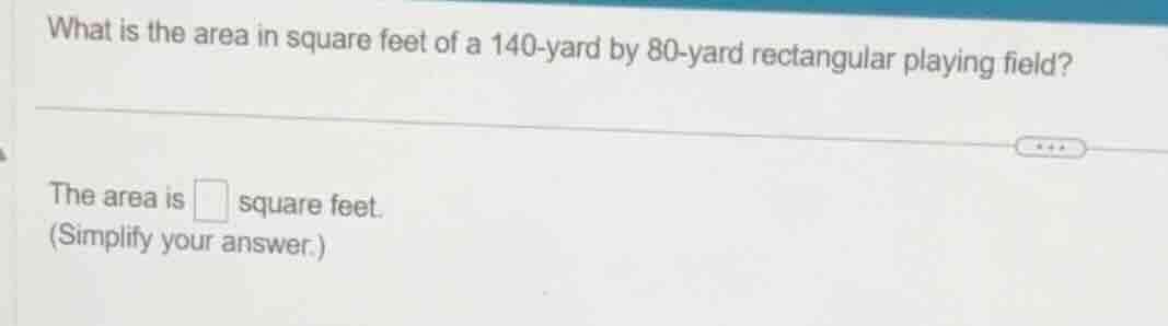 what is the area in square feet of a 140-yard by 80-yard rectangular pl…