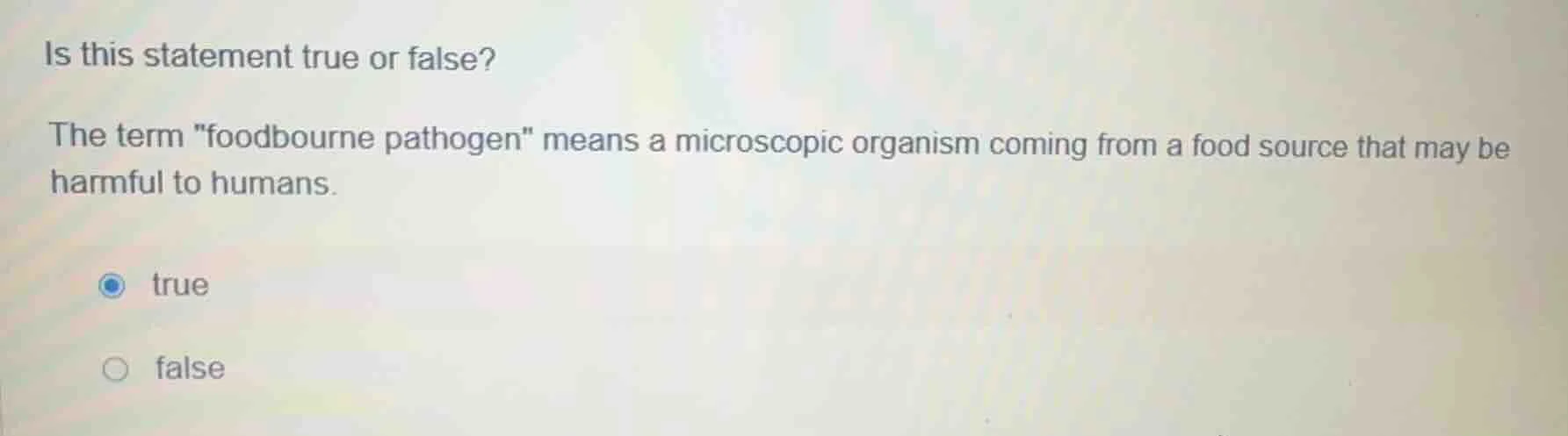 is this statement true or false? the term \foodbourne pathogen\ means a…