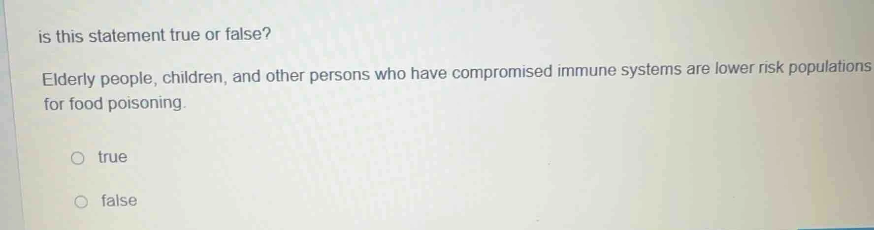 is this statement true or false? elderly people, children, and other pe…