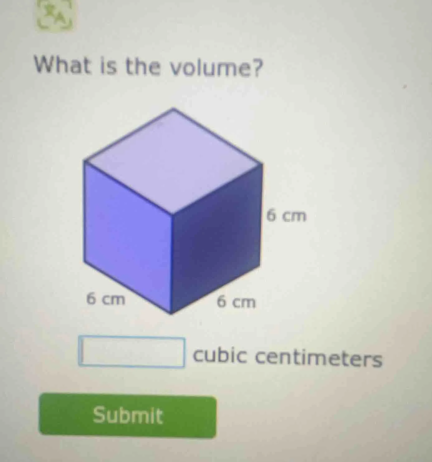 what is the volume? 6 cm 6 cm 6 cm cubic centimeters submit