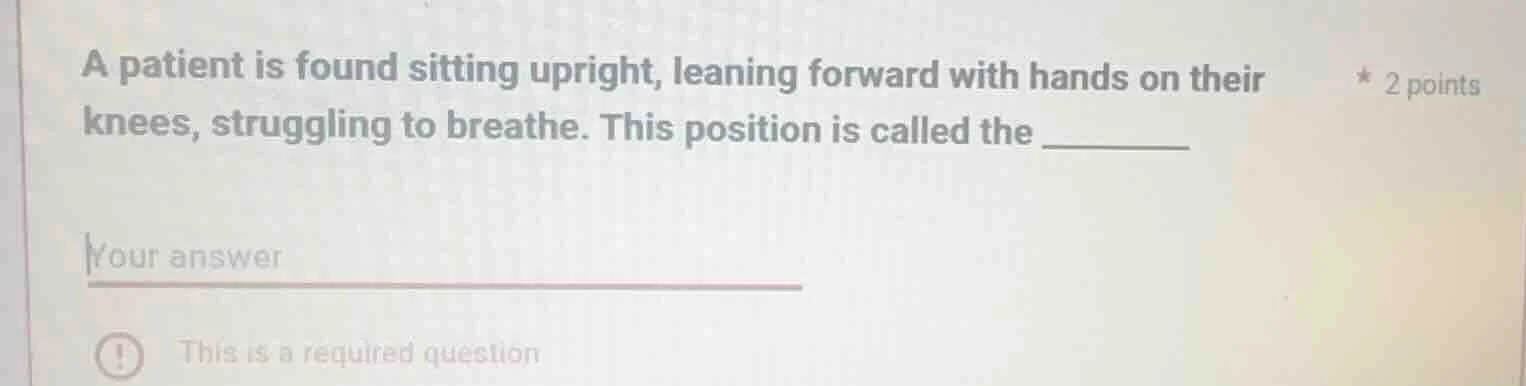 a patient is found sitting upright, leaning forward with hands on their…