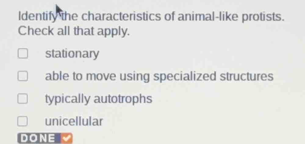 identify the characteristics of animal - like protists. check all that …