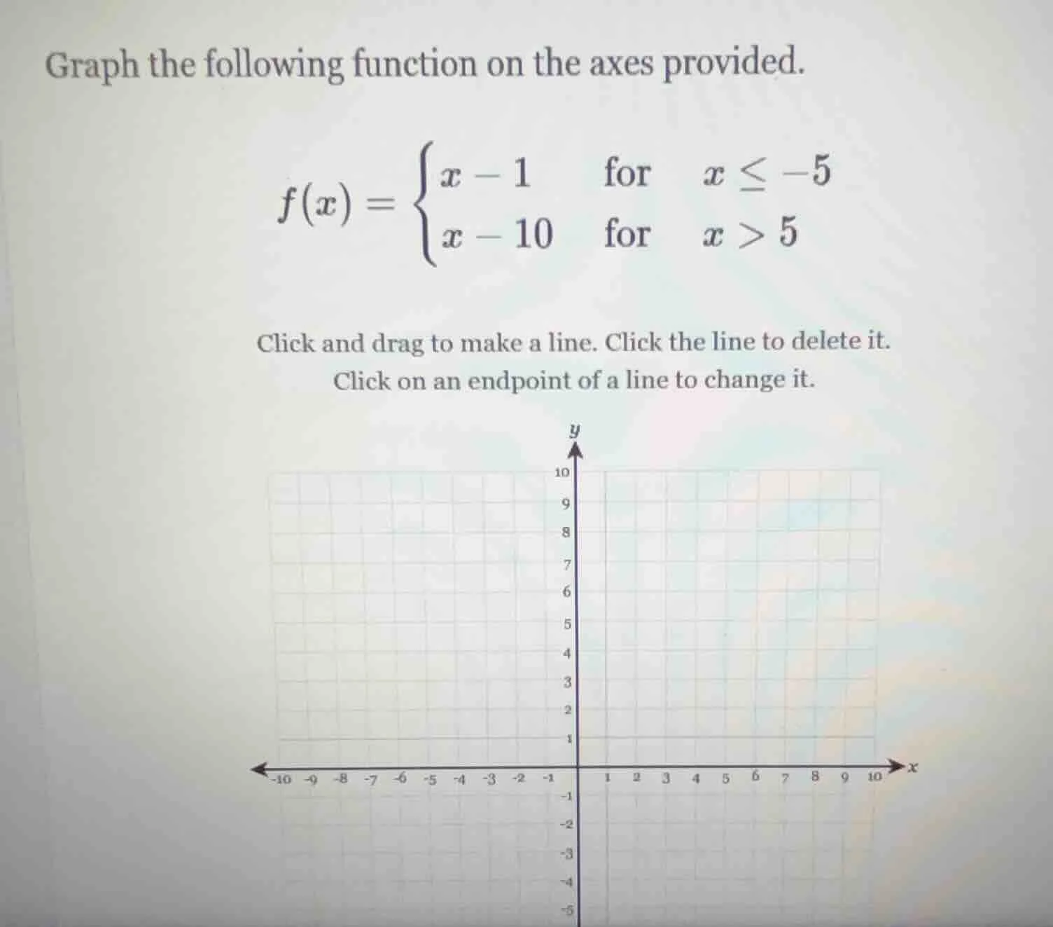 graph the following function on the axes provided. $f(x) = \\begin{case…