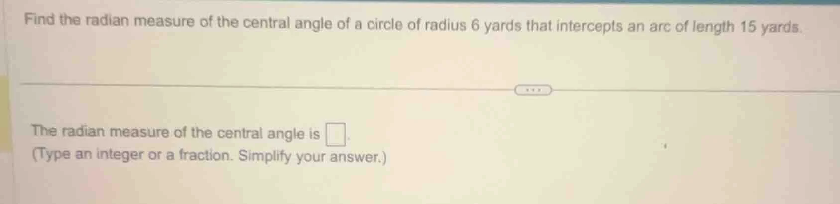 find the radian measure of the central angle of a circle of radius 6 ya…
