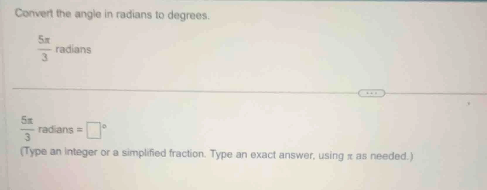 convert the angle in radians to degrees. \\(\frac{5pi}{3}\\) radians \\…