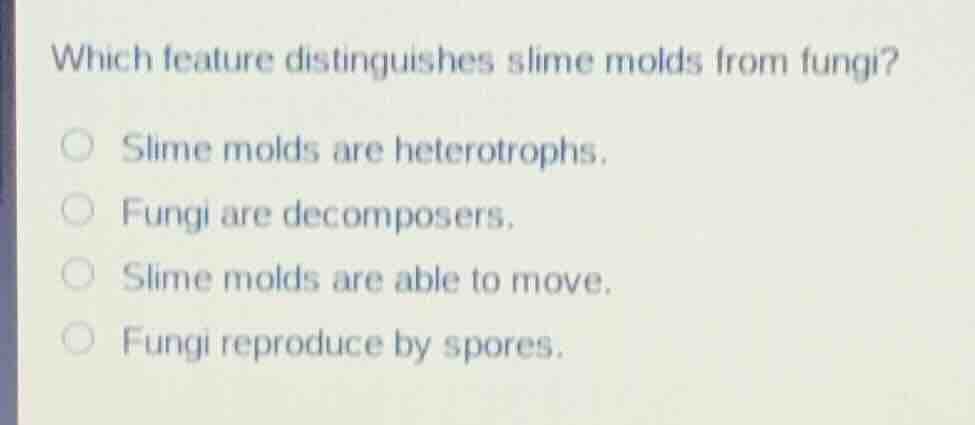 which feature distinguishes slime molds from fungi? slime molds are het…