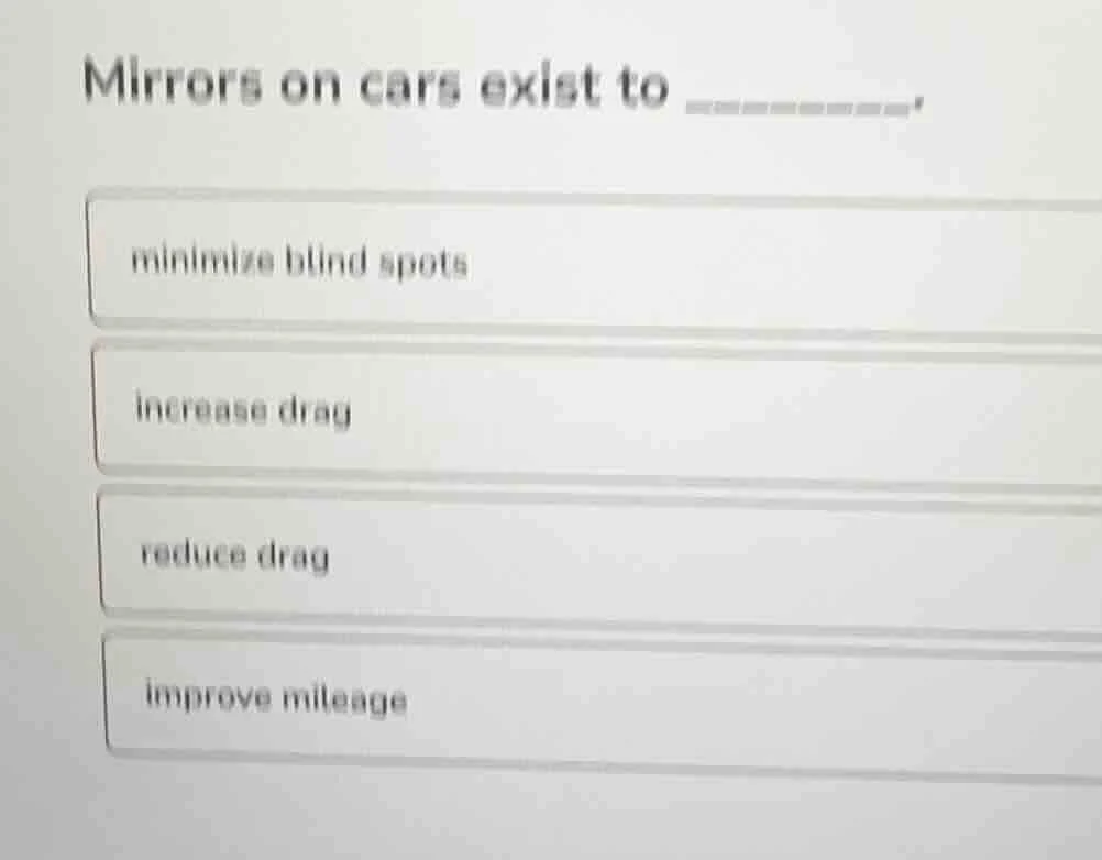 mirrors on cars exist to minimize blind spots increase drag reduce drag…