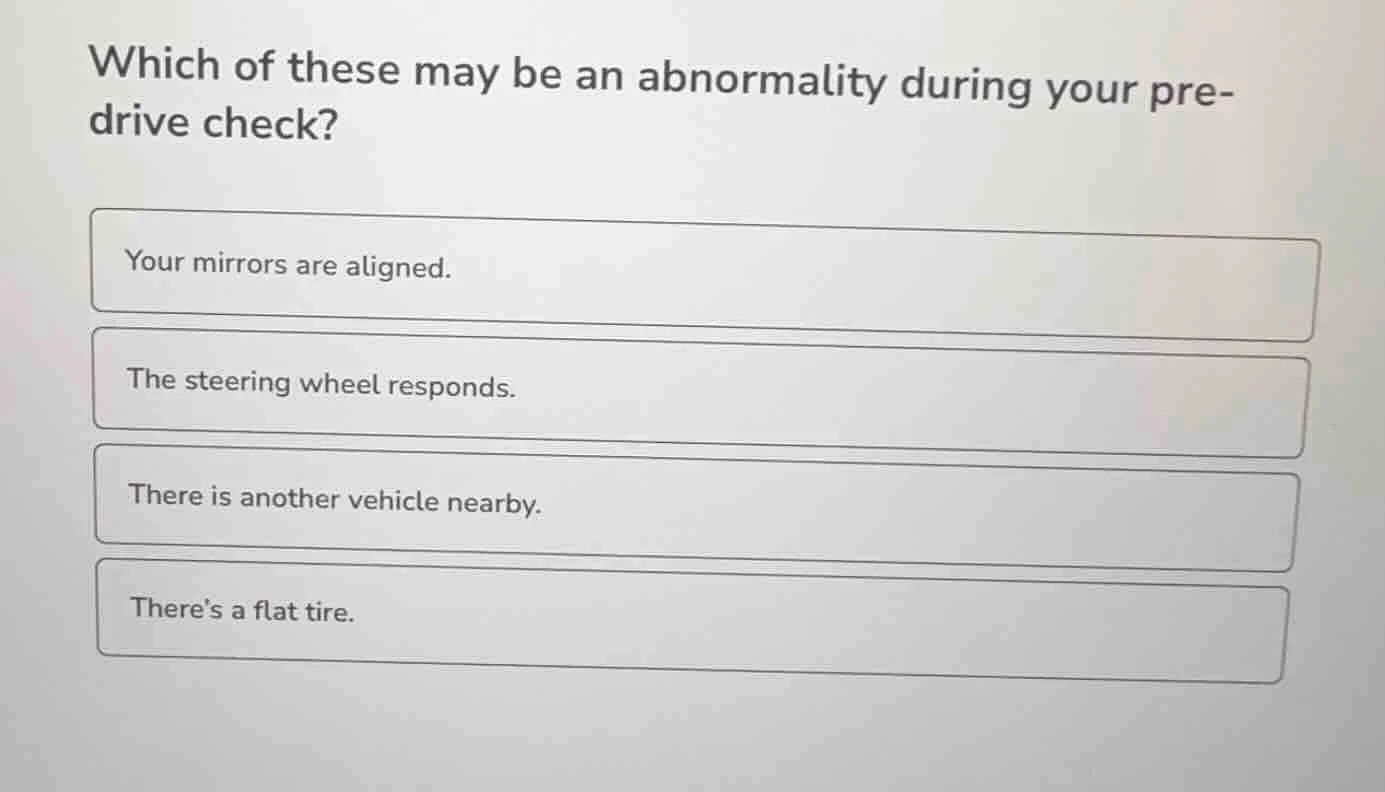 which of these may be an abnormality during your pre-drive check? your …
